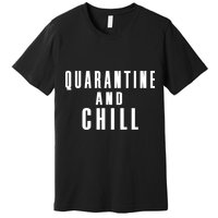 Quarantine And Chill Premium T-Shirt
