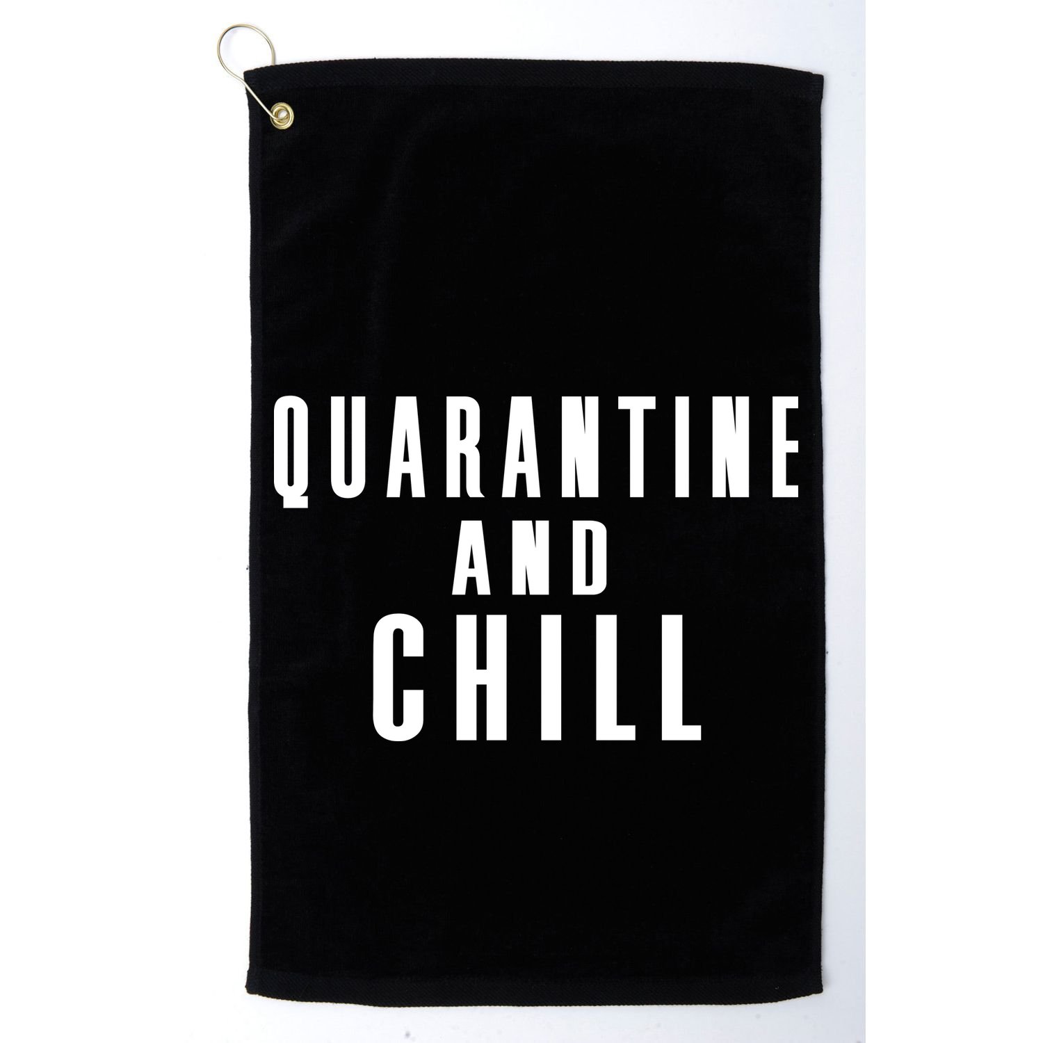 Quarantine And Chill Golf Towel