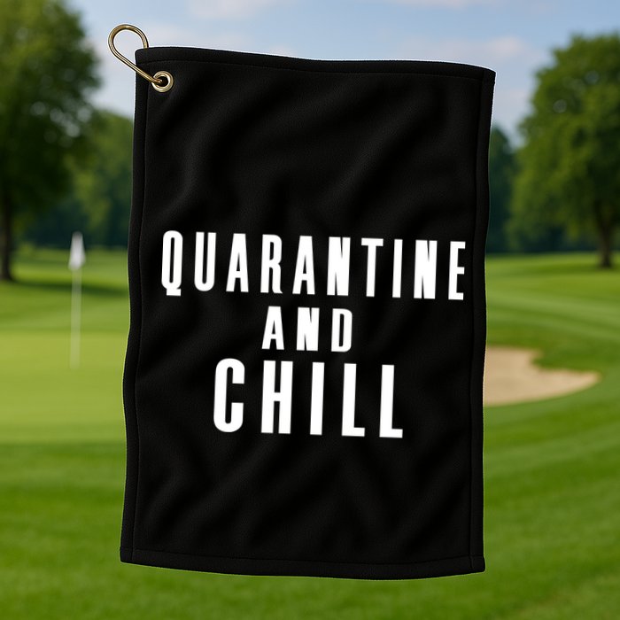 Quarantine And Chill Golf Towel