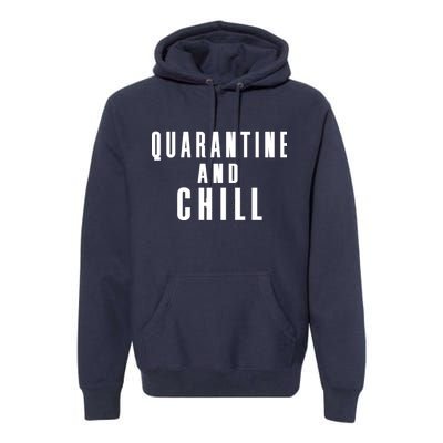 Quarantine And Chill Premium Hoodie