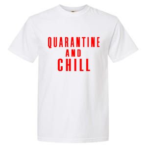 Quarantine And Chill Garment-Dyed Heavyweight T-Shirt