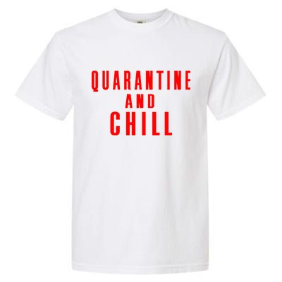 Quarantine And Chill Garment-Dyed Heavyweight T-Shirt