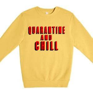 Quarantine And Chill Funny Premium Crewneck Sweatshirt