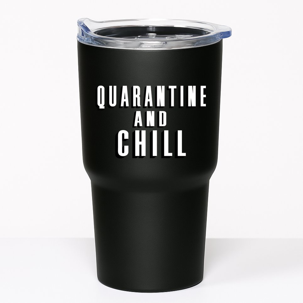 Quarantine And Chill Funny Tumbler