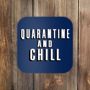 Quarantine And Chill Funny Coaster