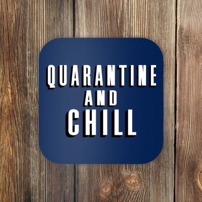 Quarantine And Chill Funny Coaster