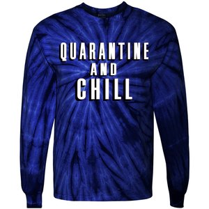 Quarantine And Chill Funny Tie-Dye Long Sleeve Shirt