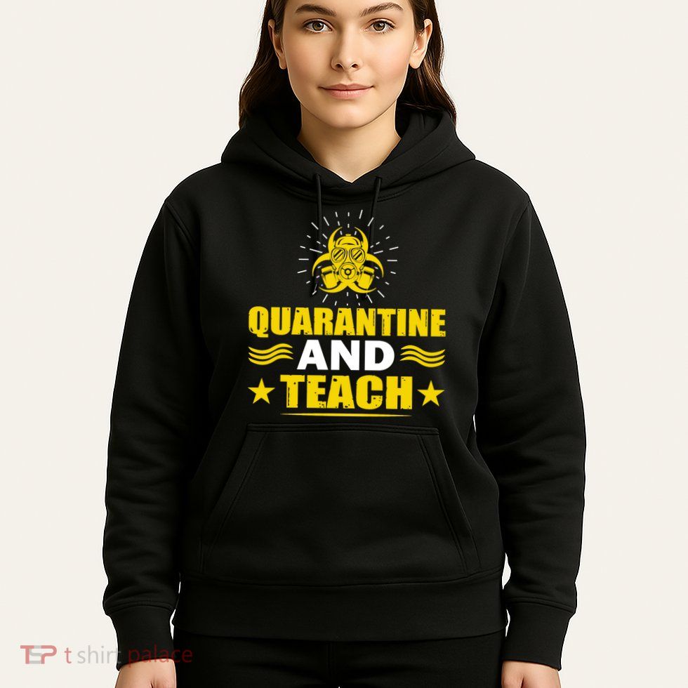 Quarantine And Teach Hoodie