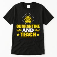 Quarantine And Teach Tall T-Shirt