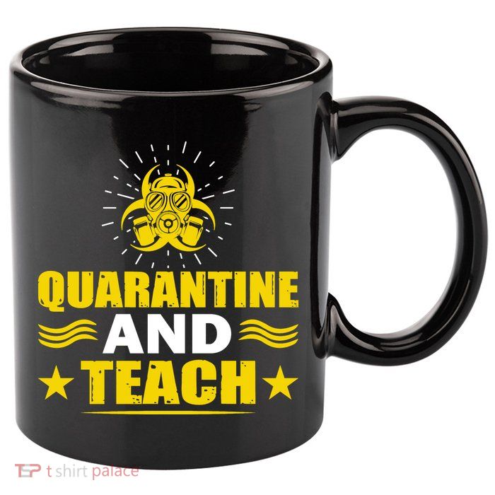 Quarantine And Teach 11oz C Handle Ceramic Mug