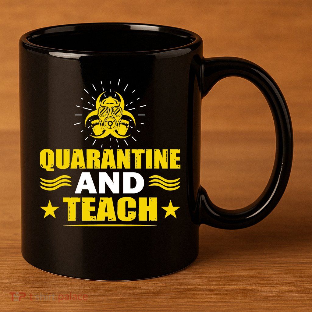 Quarantine And Teach 11oz C Handle Ceramic Mug