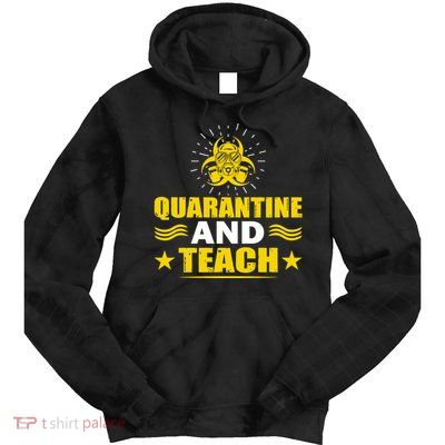 Quarantine And Teach Tie Dye Hoodie