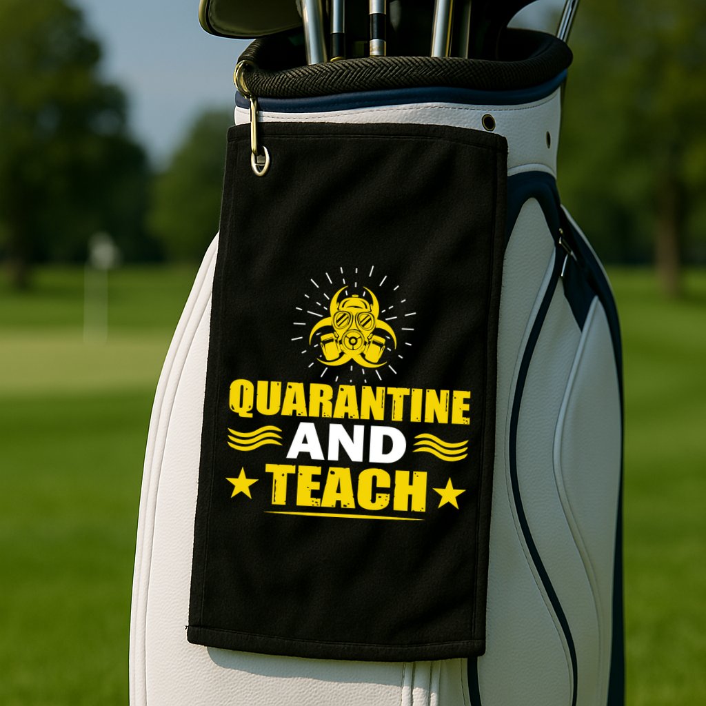 Quarantine And Teach Golf Towel