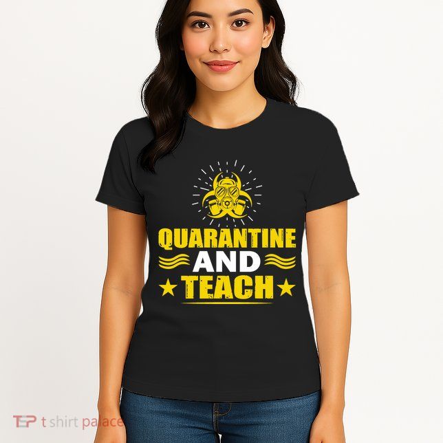 Quarantine And Teach Womens T-Shirt