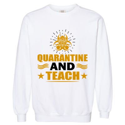 Quarantine And Teach Garment-Dyed Sweatshirt