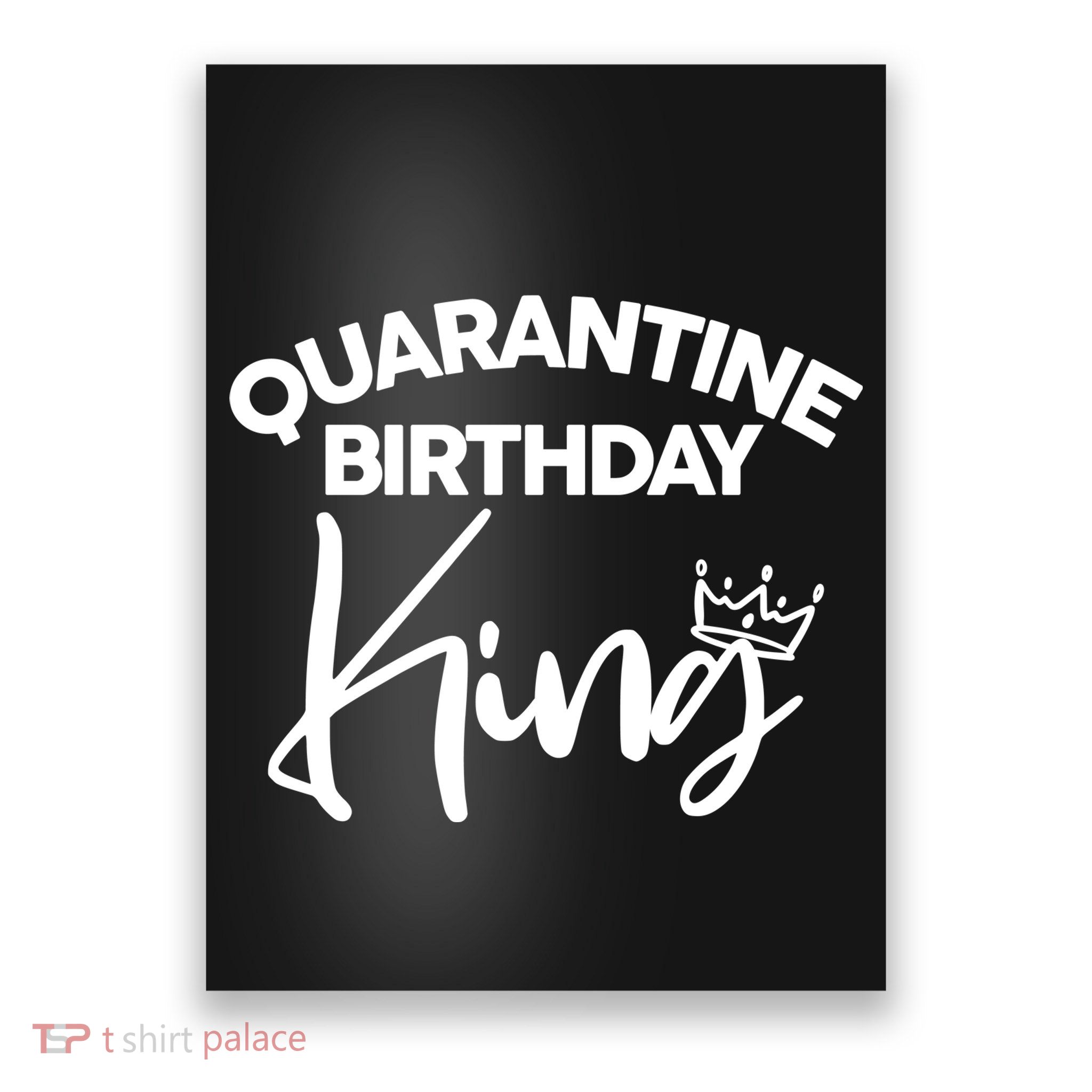 Quarantine Birthday King Poster