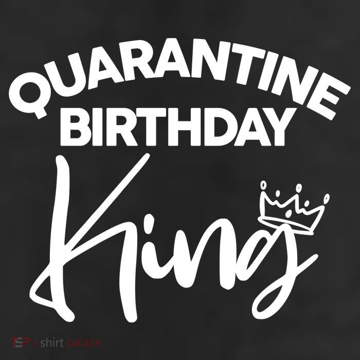 Quarantine Birthday King Trucker Hat
