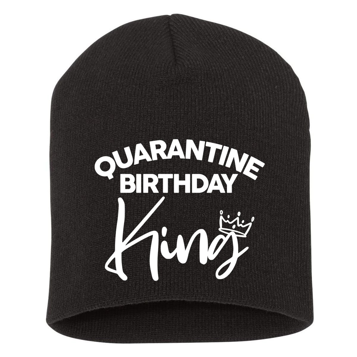Quarantine Birthday King Short Acrylic Beanie