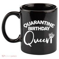 Quarantine Birthday Queen 11oz C Handle Ceramic Mug