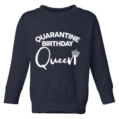 Quarantine Birthday Queen Toddler Sweatshirt