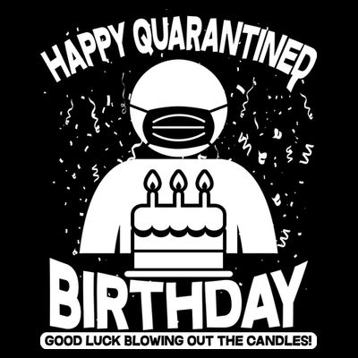Quarantined Birthday Good Luck Blowing Out The Candles T-Shirt