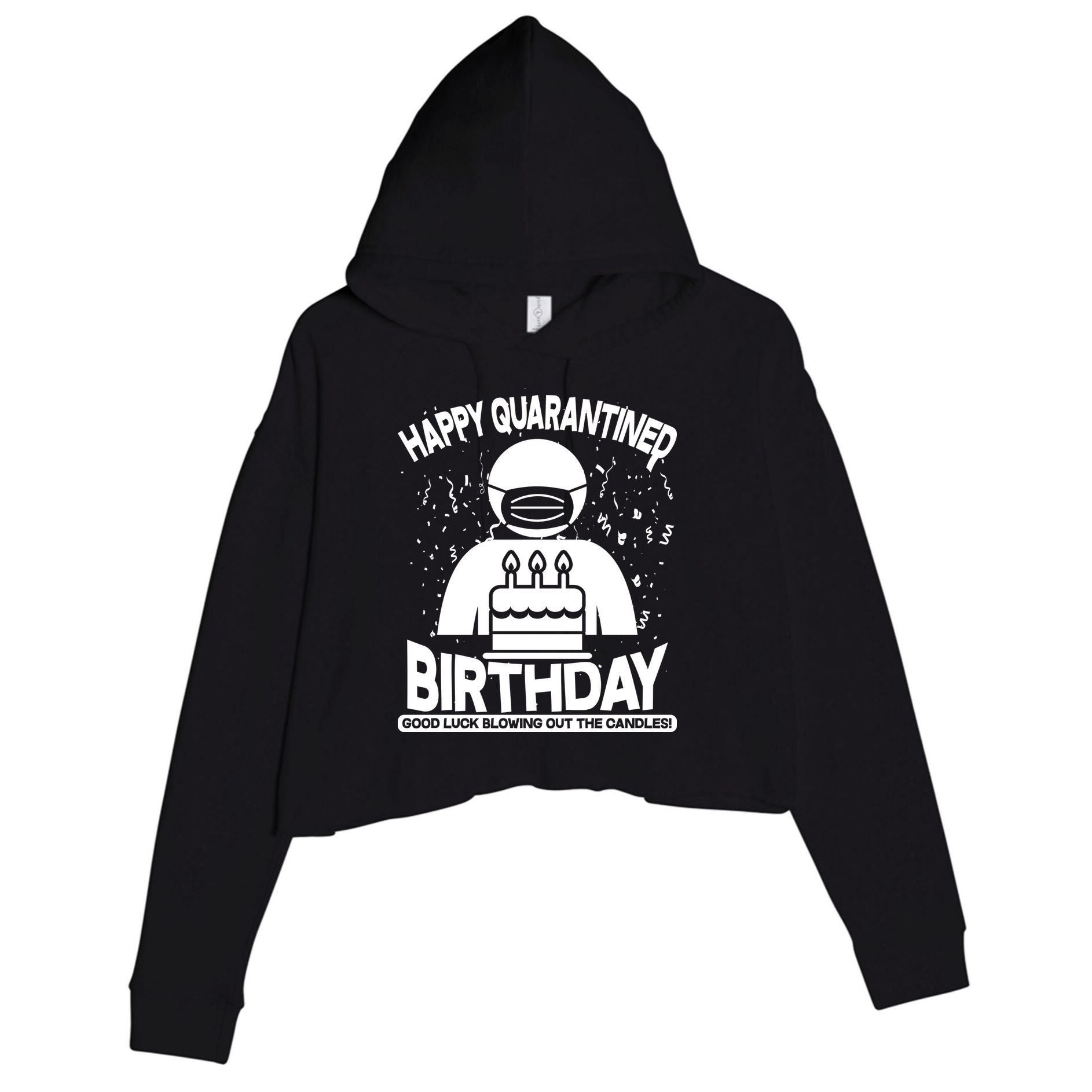 Quarantined Birthday Good Luck Blowing Out The Candles Crop Fleece Hoodie