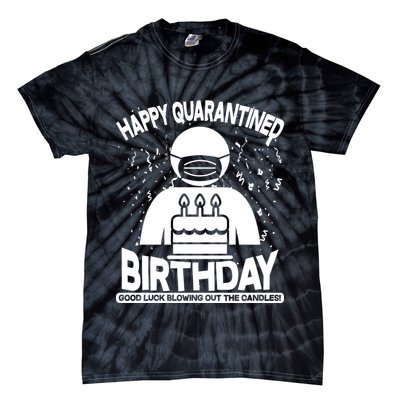 Quarantined Birthday Good Luck Blowing Out The Candles Tie-Dye T-Shirt