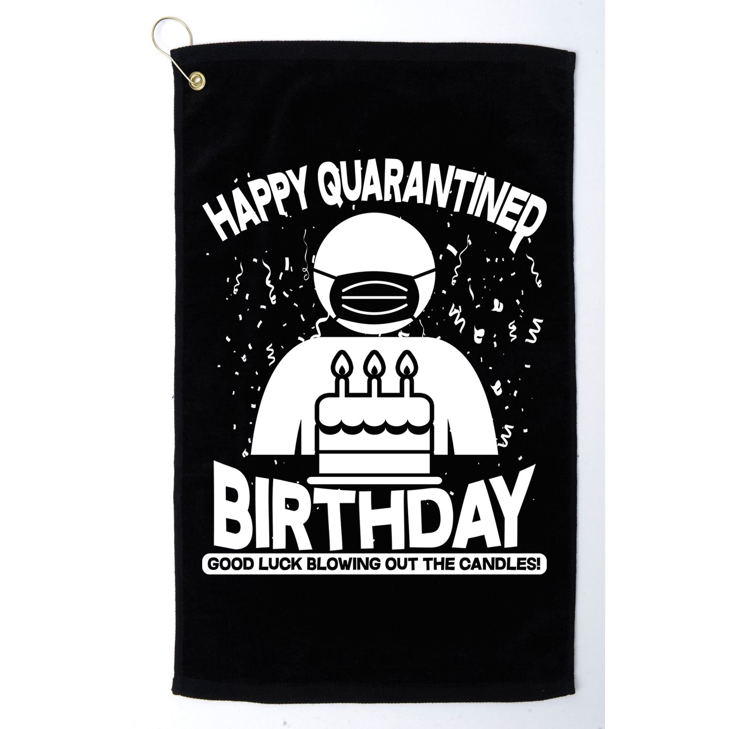 Quarantined Birthday Good Luck Blowing Out The Candles Golf Towel