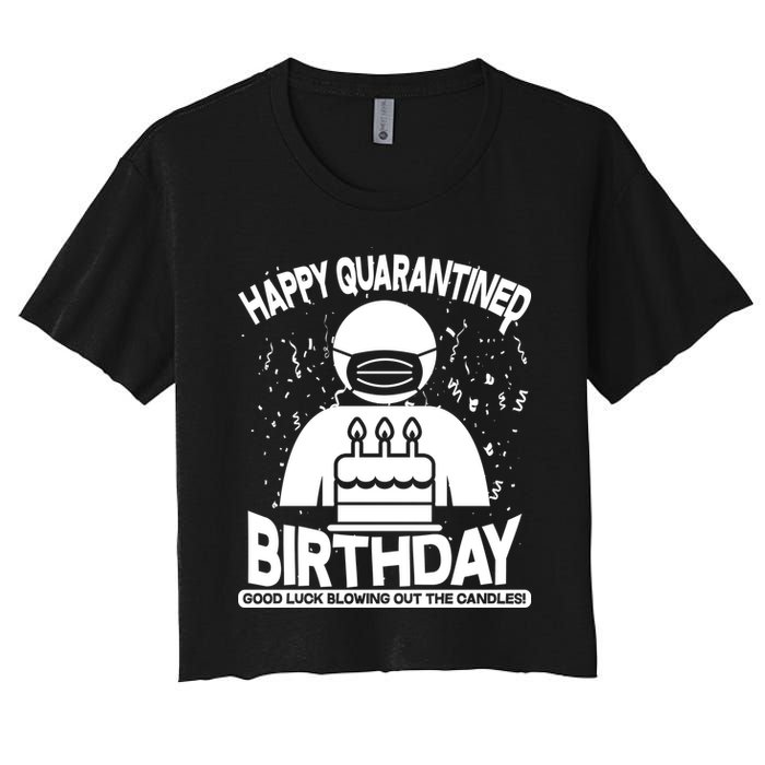 Quarantined Birthday Good Luck Blowing Out The Candles Women's Crop Top Tee