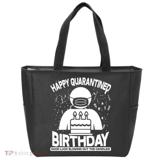 Quarantined Birthday Good Luck Blowing Out The Candles Zip Tote Bag