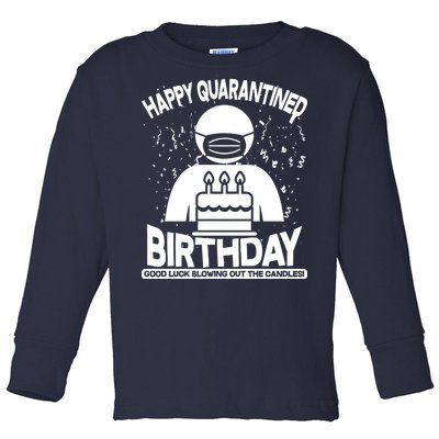 Quarantined Birthday Good Luck Blowing Out The Candles Toddler Long Sleeve Shirt