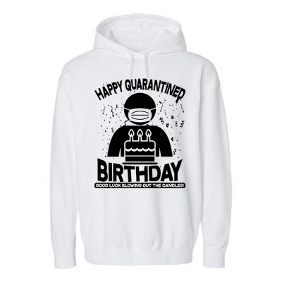 Quarantined Birthday Good Luck Blowing Out The Candles Garment-Dyed Fleece Hoodie