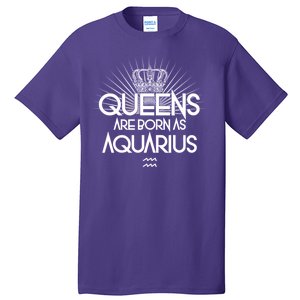 Queens Are Born As Aquarius Tall T-Shirt