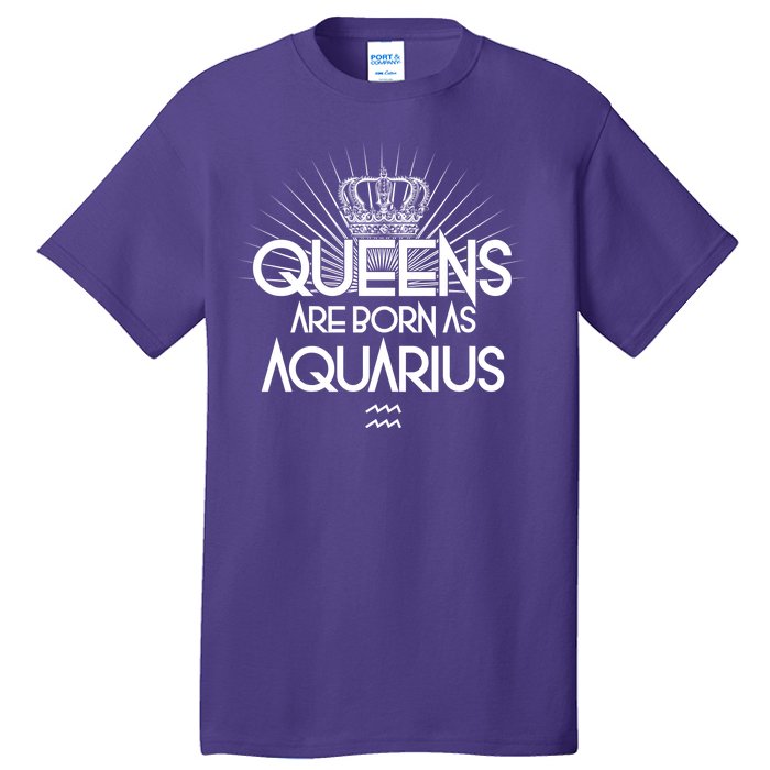 Queens Are Born As Aquarius Tall T-Shirt