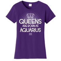 Queens Are Born As Aquarius Women's T-Shirt