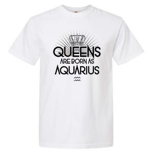 Queens Are Born As Aquarius Garment-Dyed Heavyweight T-Shirt