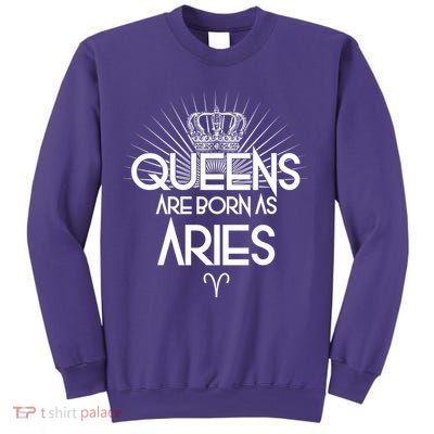 Queens Are Born As Aries Sweatshirt