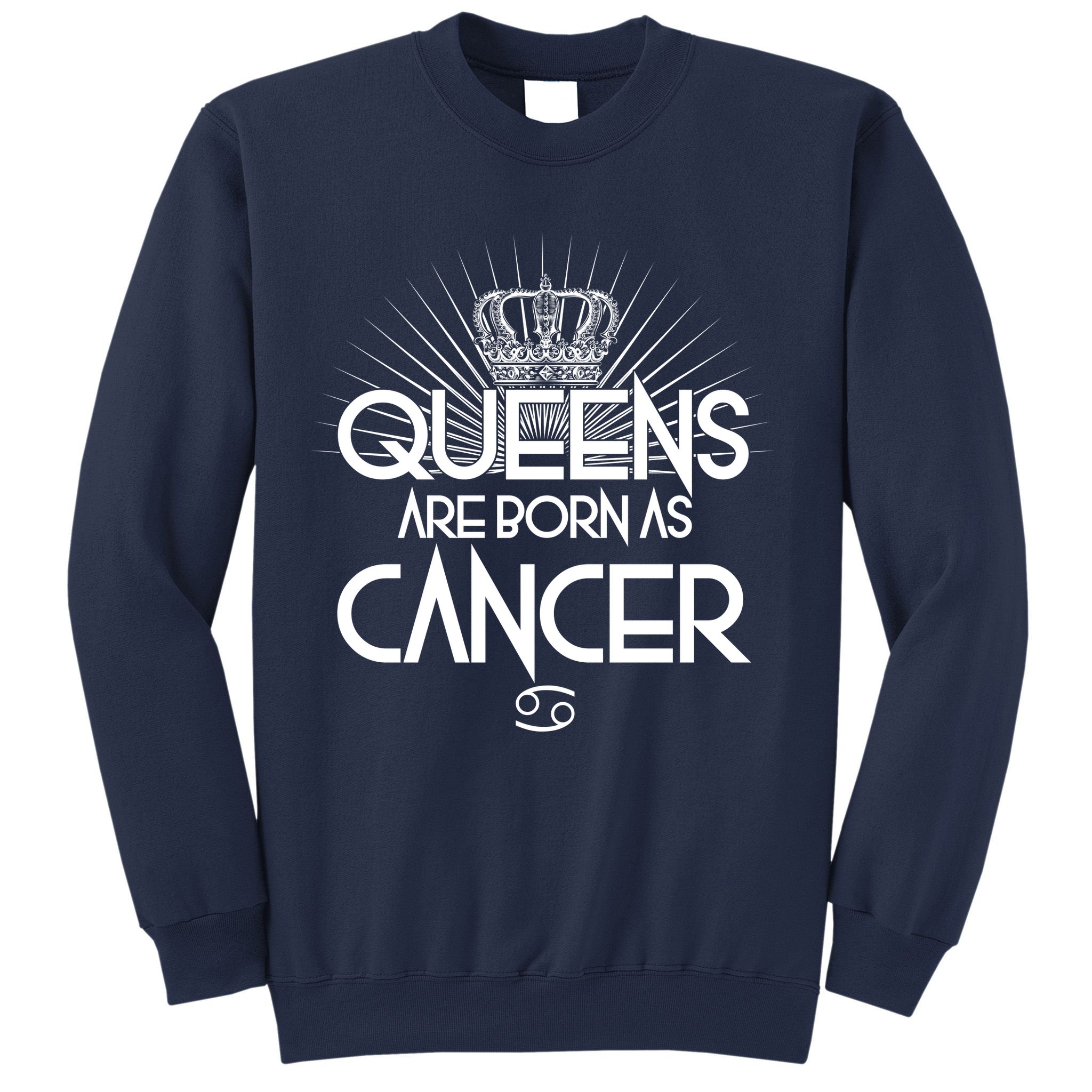 Queens Are Born As Cancer Sweatshirt