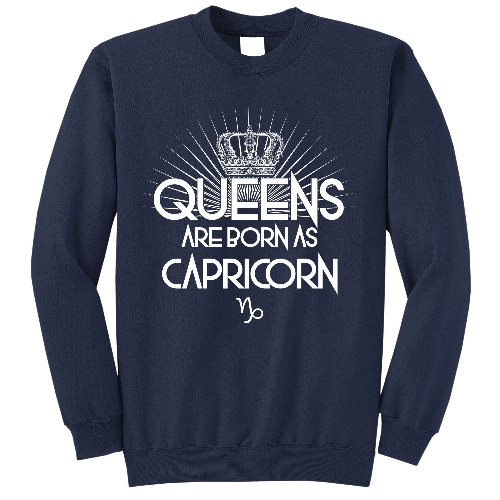 Queens Are Born As Capricorn Sweatshirt