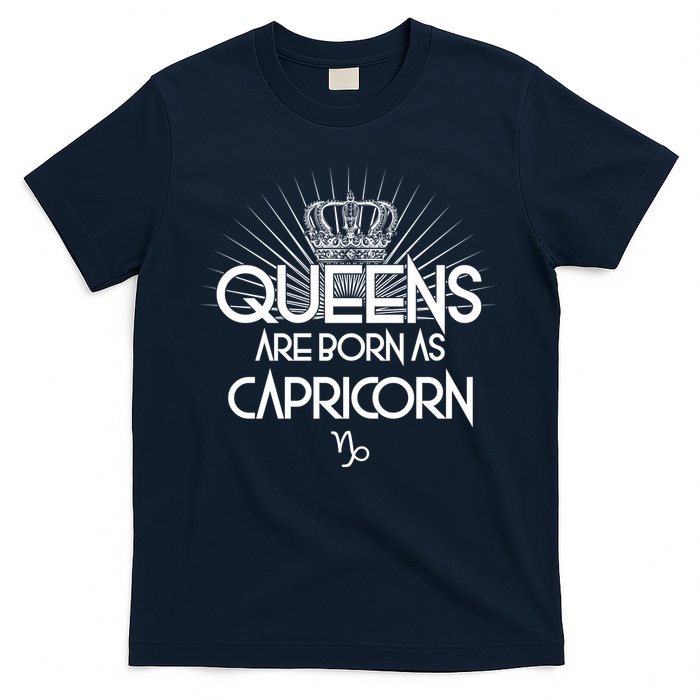 Queens Are Born As Capricorn T-Shirt