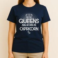 Queens Are Born As Capricorn T-Shirt