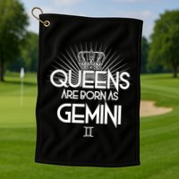 Queens Are Born As Gemini Golf Towel