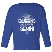Queens Are Born As Gemini Toddler Long Sleeve Shirt