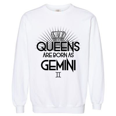 Queens Are Born As Gemini Garment-Dyed Sweatshirt