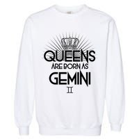Queens Are Born As Gemini Garment-Dyed Sweatshirt