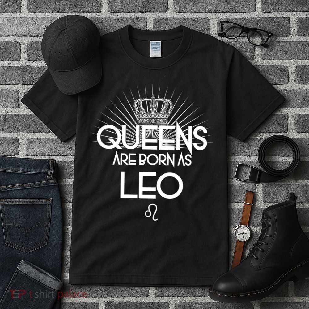Queens Are Born As Leo Tall T-Shirt