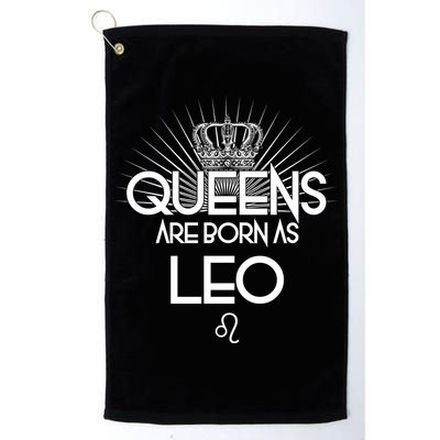 Queens Are Born As Leo Golf Towel