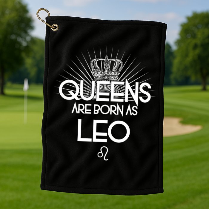 Queens Are Born As Leo Golf Towel