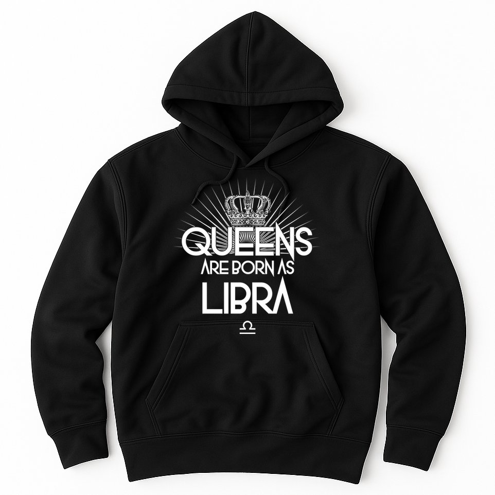 Queens Are Born As Libra Hoodie