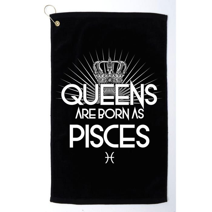 Queens Are Born As Pisces Golf Towel